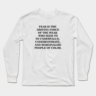 Fear is The Driving Force of The Weak Long Sleeve T-Shirt